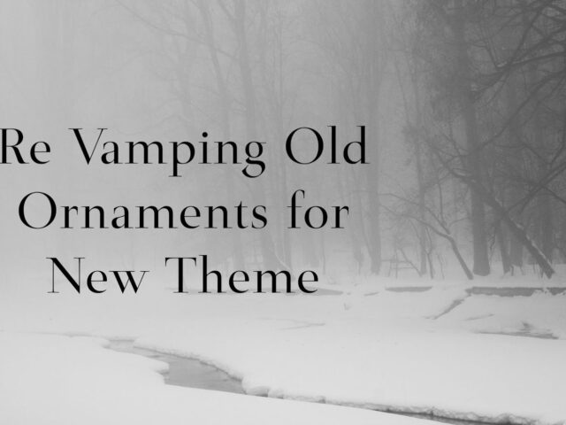 Re Vamping Old Ornaments for New Theme